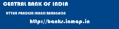 CENTRAL BANK OF INDIA  UTTAR PRADESH JHANSI BARAGAON   banks information 